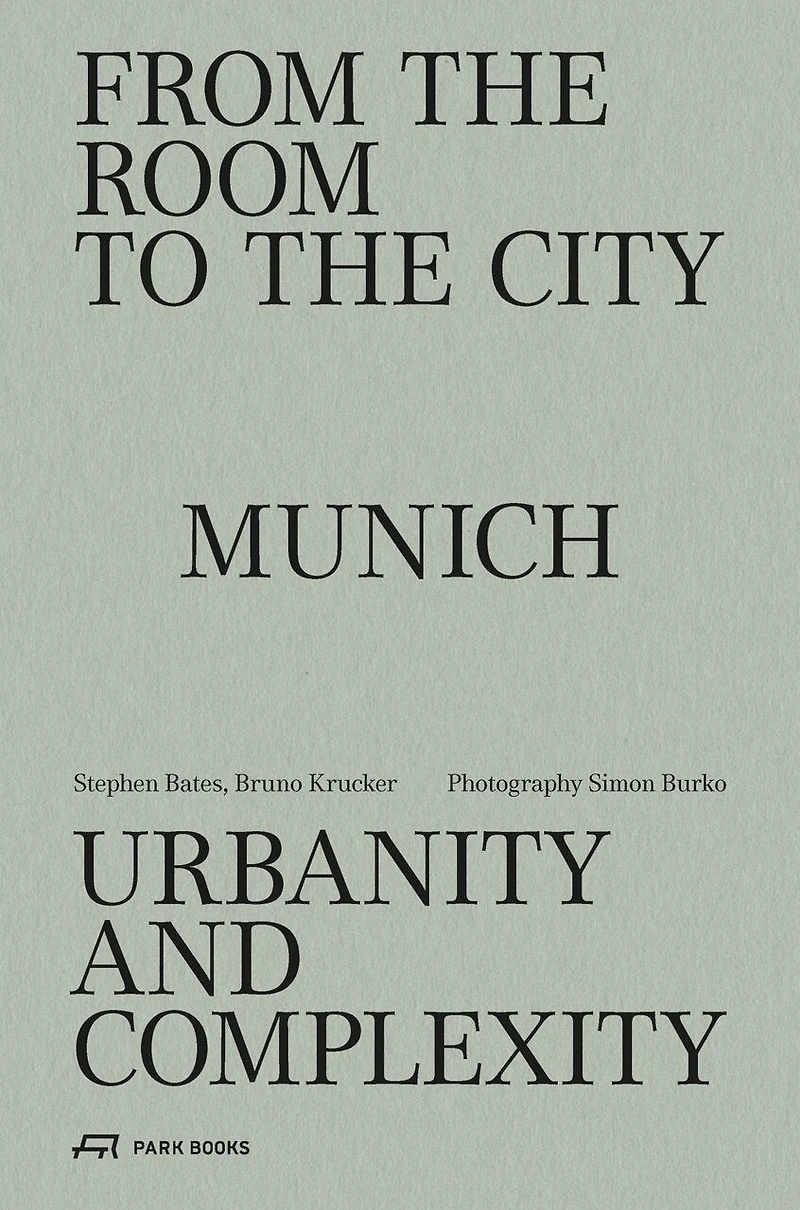From the Room to the City: Munich—Urbanity and Complexity