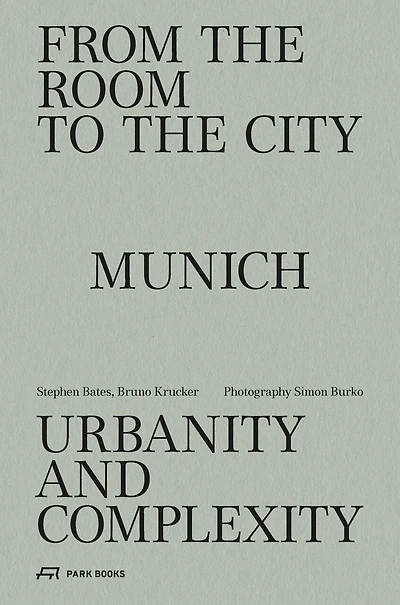 From the Room to the City: Munich—Urbanity and Complexity