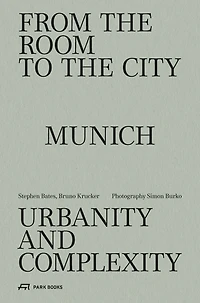 From the Room to the City: Munich—Urbanity and Complexity