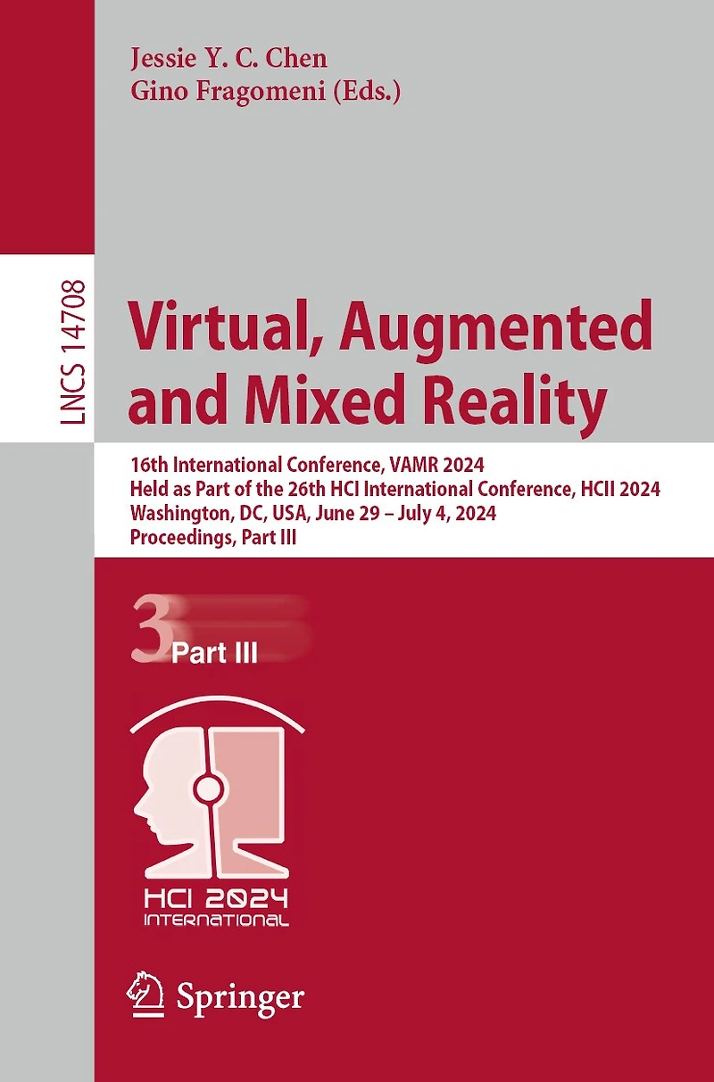 Virtual, Augmented and Mixed Reality: 16th International Conference, VAMR 2024, Held as Part of the 26th HCI HCII Washington, DC, USA, June 29 - July 4, Proceedings, III