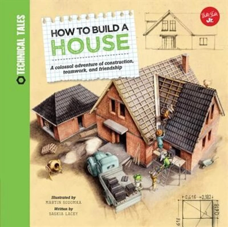 How to Build a House: A colossal adventure of construction, teamwork, and friendship