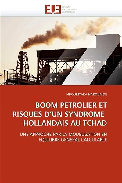 Boom petrolier et risques d''un syndrome hollandais au tchad