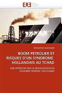 Boom petrolier et risques d''un syndrome hollandais au tchad