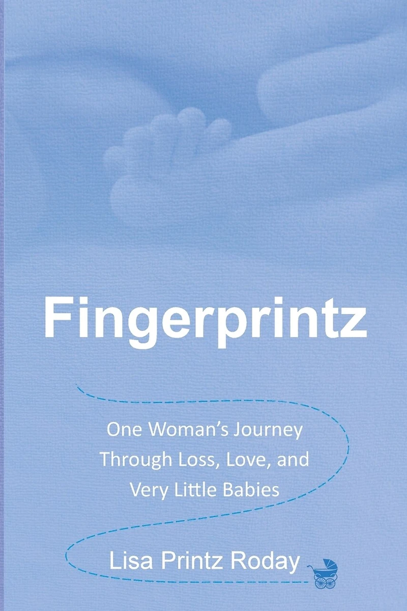 Fingerprintz: One Woman's Journey Through Loss, Love, and Very Little Babies