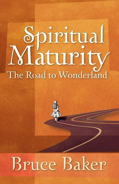 Spiritual Maturity: The Road to Wonderland