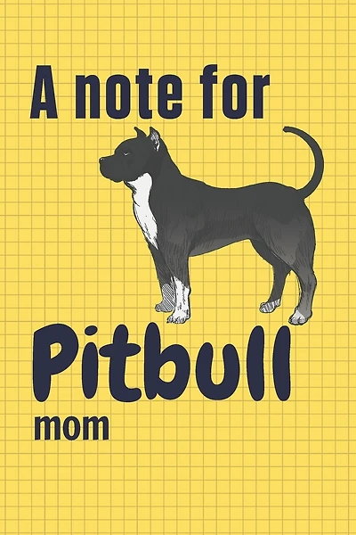 A note for Pitbull mom: For Pitbull Dog Fans