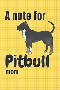 A note for Pitbull mom: For Pitbull Dog Fans