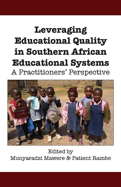 Leveraging Educational Quality In Southern African Educational Systems. A Practitioners' Perspective