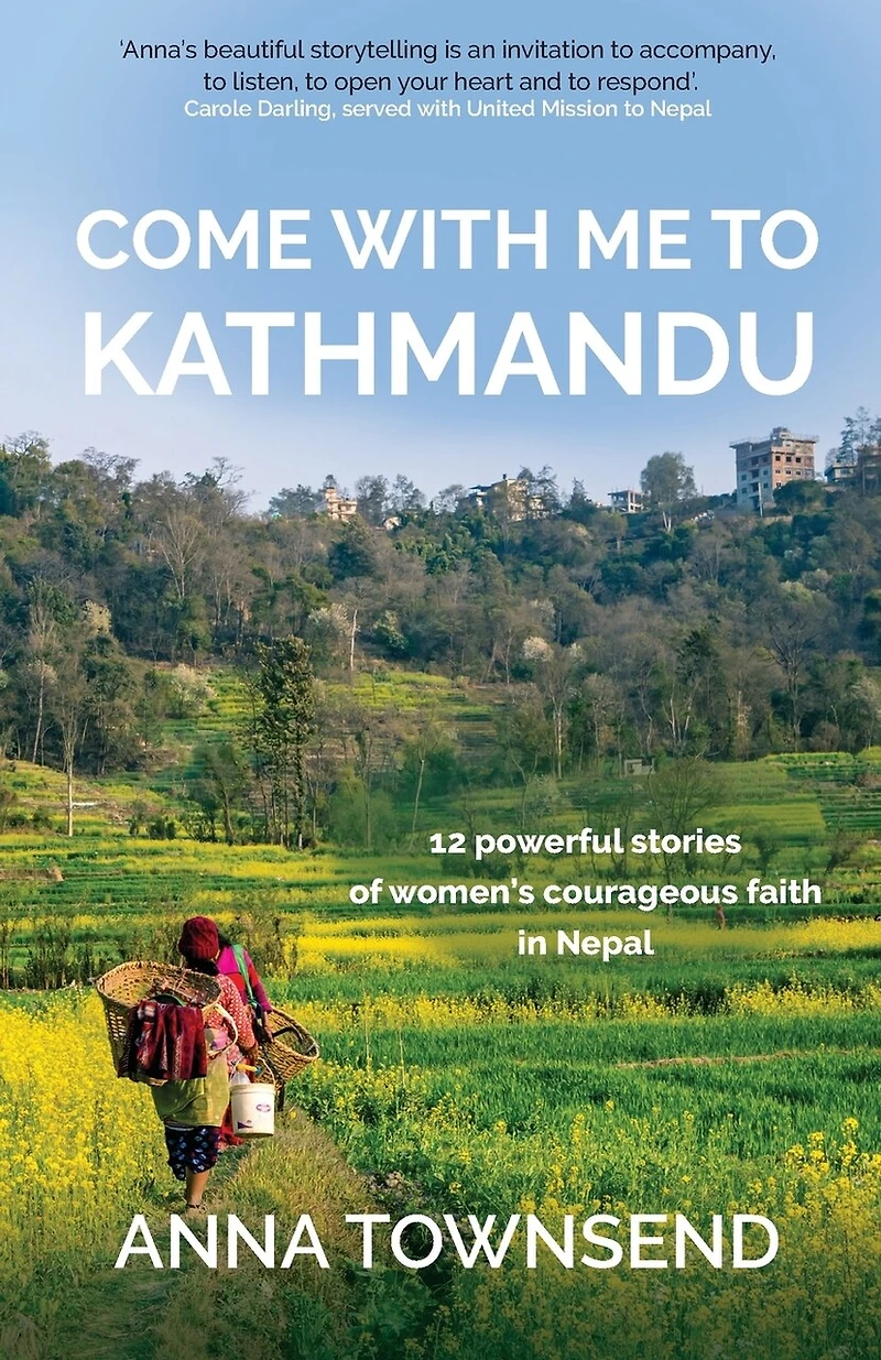 Come With Me to Kathmandu: 12 Powerful Stories of Women's Courageous Faith Nepal