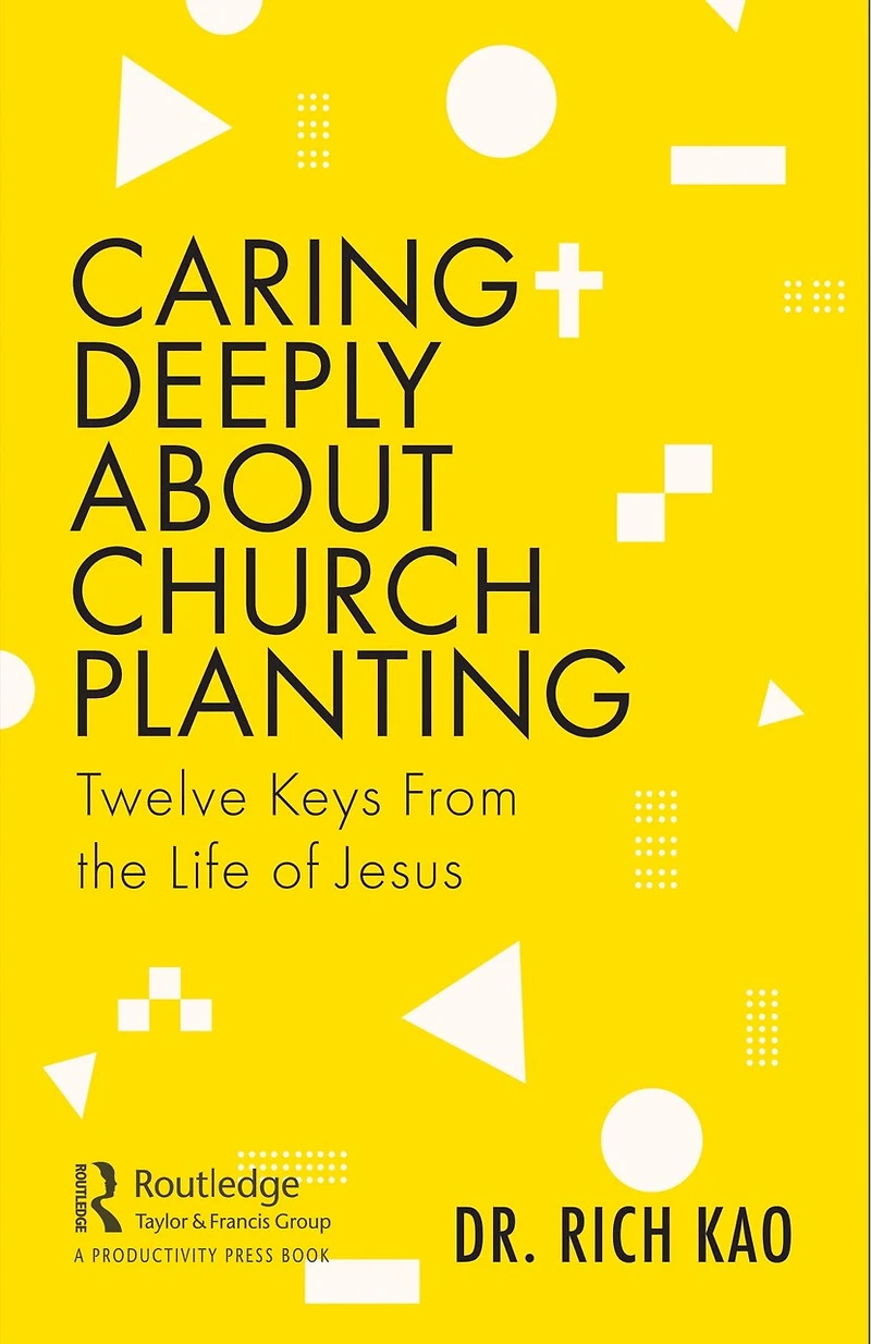 Caring Deeply About Church Planting: Twelve Keys From The Life Of Jesus