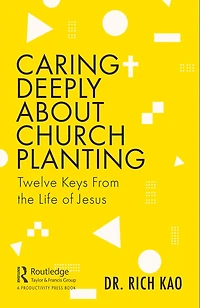 Caring Deeply About Church Planting: Twelve Keys From The Life Of Jesus