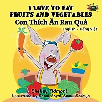 I Love To Eat Fruits And Vegetables (bilingual Vietnamese Kids Book): Book For Children