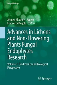 Advances Lichens and Non-Flowering Plants Fungal Endophytes Research: Volume 1: Biodiversity Ecological Perspecti: Perspective