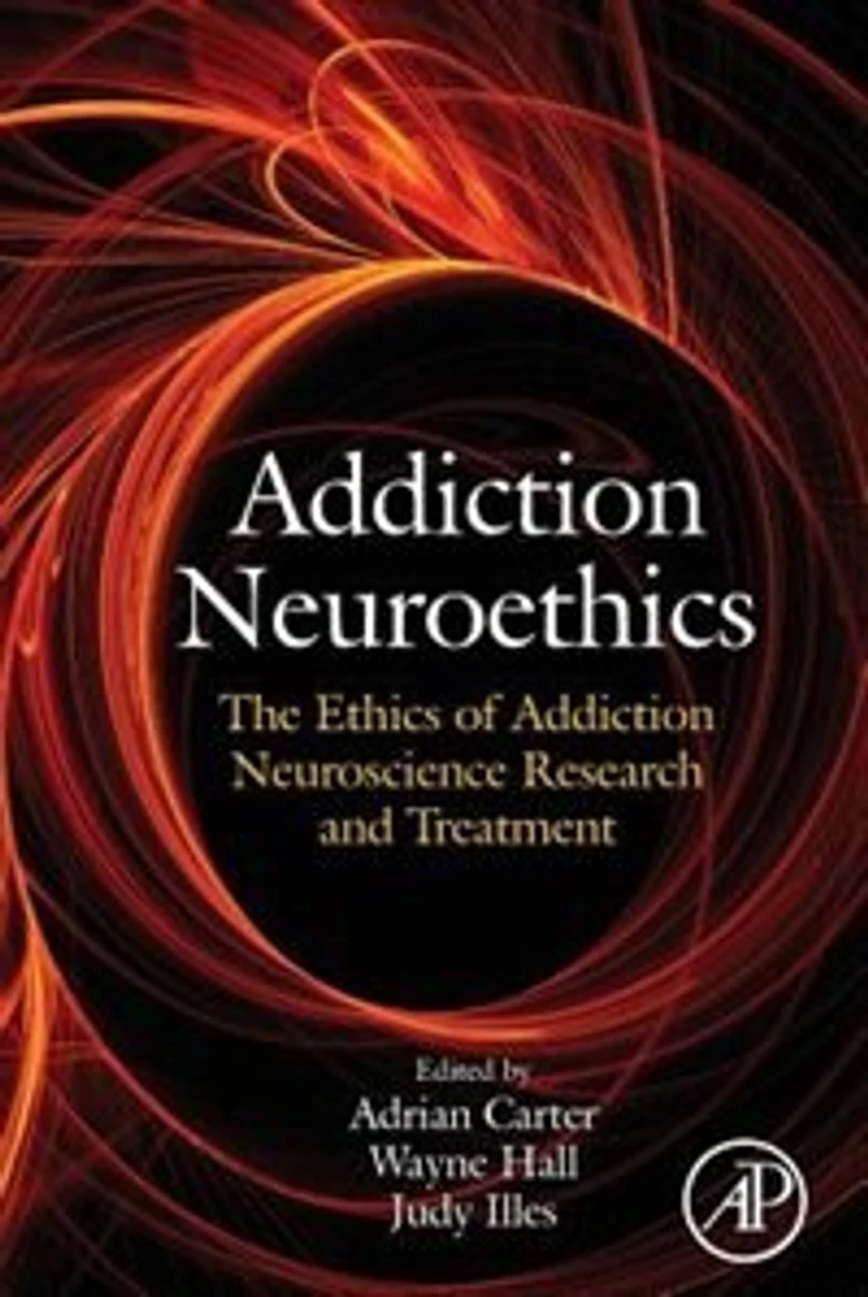 Addiction Neuroethics: The Ethics Of Neuroscience Research And Treatment