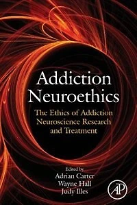 Addiction Neuroethics: The Ethics Of Neuroscience Research And Treatment