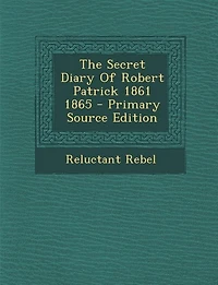 The Secret Diary Of Robert Patrick 1861 1865