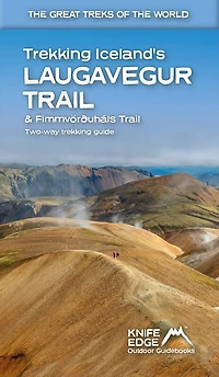 Trekking Iceland's Laugavegur Trail & Fimmvorduhals Trail: Two-Way Guidebook
