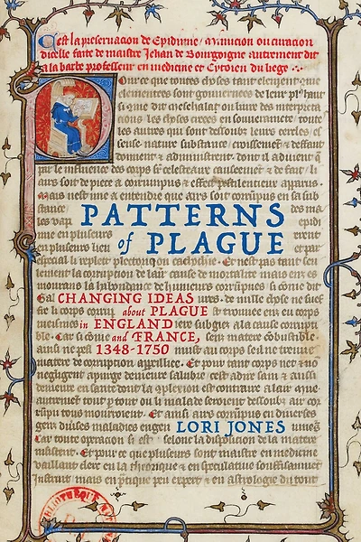 Patterns of Plague: Changing Ideas about Plague England and France, 1348–1750