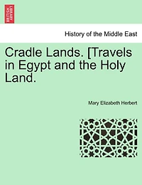 Cradle Lands. [travels In Egypt And The Holy Land.