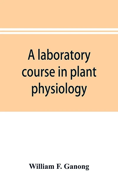 A Laboratory Course In Plant Physiology