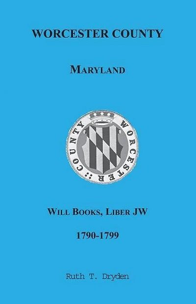 Worcester County, Maryland Will Books, Liber JW, 1790-1799