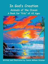 In God's Creation Animals of the Ocean A Book for Kids of All Ages