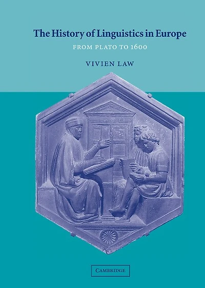 The History of Linguistics Europe: From Plato to 1600