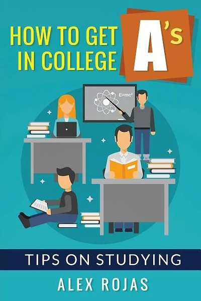 How To Get A's In College: Tips On Studying