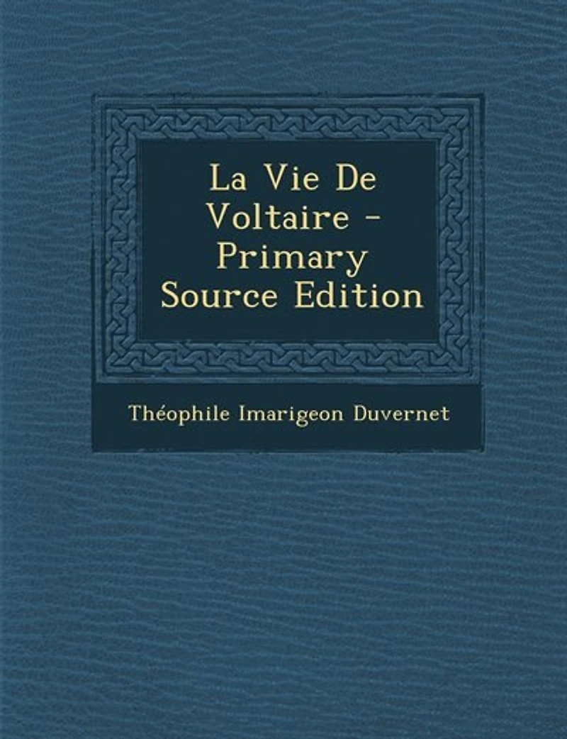 La Vie De Voltaire - Primary Source Edition