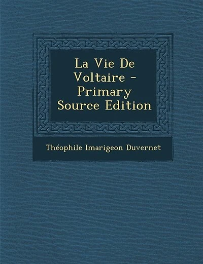 La Vie De Voltaire - Primary Source Edition