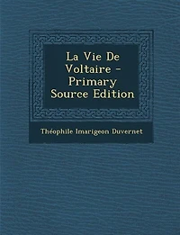 La Vie De Voltaire - Primary Source Edition