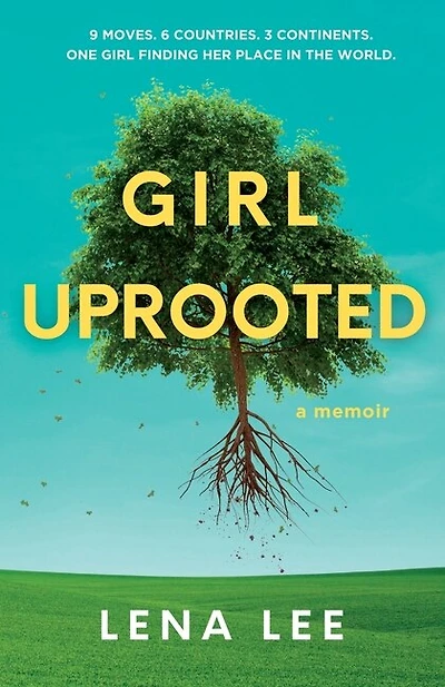 Girl Uprooted: A Memoir