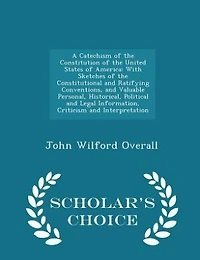 A Catechism of the Constitution United States America (Classic Reprint)