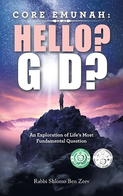 Core Emunah: Hello? G-D?: An Exploration of Life's Most Fundamental Question