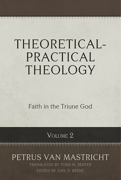 Theoretical-Practical Theology, Volume 2: Faith the Triune God