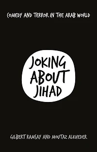 Joking About Jihad: Comedy and Terror the Arab World