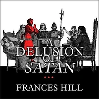 A Delusion of Satan Lib/E: the Full Story Salem Witch Trials