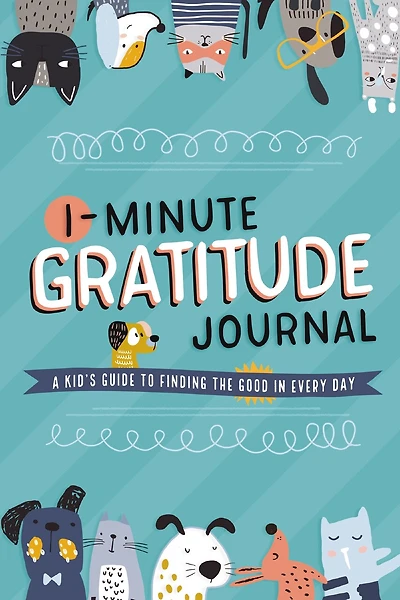 1-Minute Gratitude Journal: A Kid's Guide to Finding the Good in Every Day