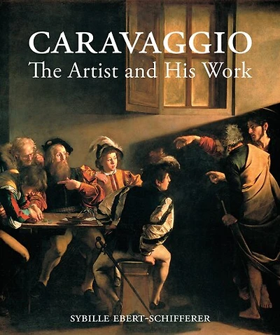 Caravaggio: The Artist And His Work