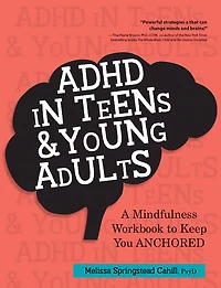 ADHD in Teens & Young Adults: A Mindfulness Based Workbook to Keep You ANCHORED