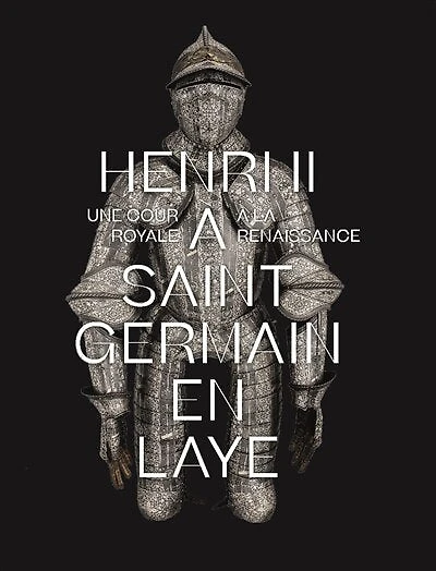 Henri II à Saint-Germain-en-Laye: une cour royale à la Renaissance