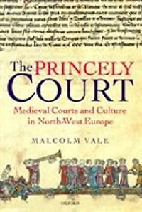 The Princely Court: Medieval Courts and Culture North-West Europe, 1270-1380