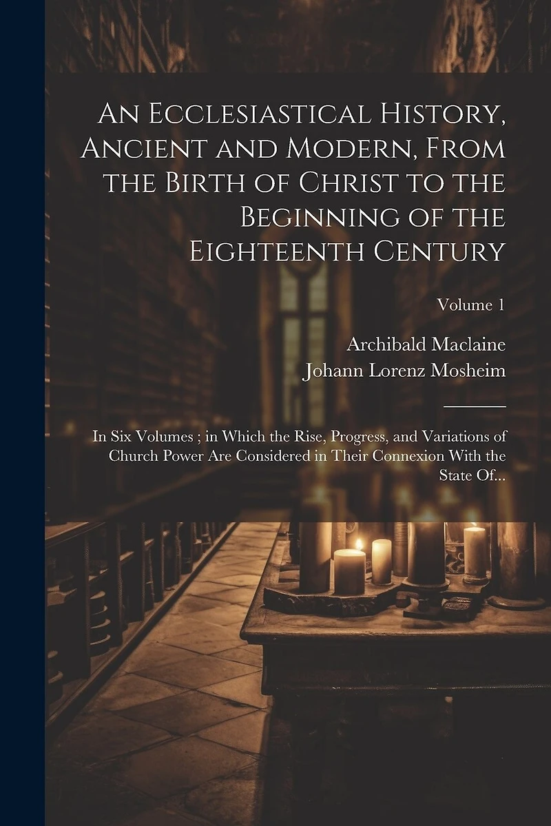 An Ecclesiastical History, Ancient and Modern