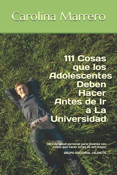 111 Cosas que los Adolescentes Deben Hacer Antes de Ir a La Universidad: libro adolescente de salud personal para jóvenes, con cosas para hacer antes de ser mayor