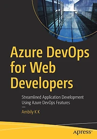 Azure DevOps for Web Developers: Streamlined Application Development Using Features