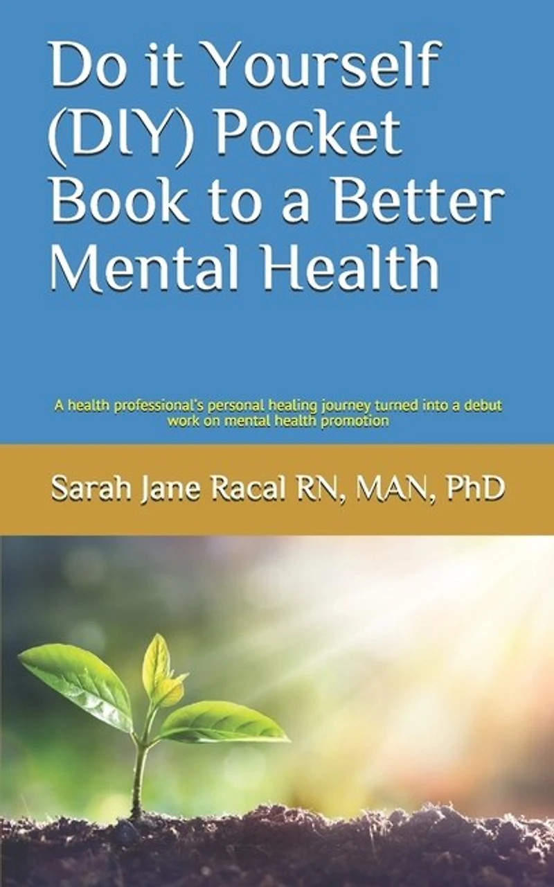 Do it Yourself (DIY) Pocket Book to a Better Mental Health: A health professional's personal healing journey turned into a debut work on mental health promotion