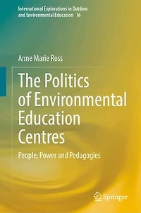 The Politics of Environmental Education Centres: People, Power and Pedagogies