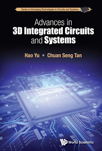 Advances 3d Integrated Circuits And Systems