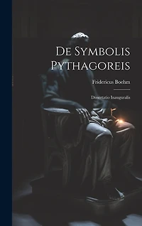 De Symbolis Pythagoreis: Dissertatio Inauguralis