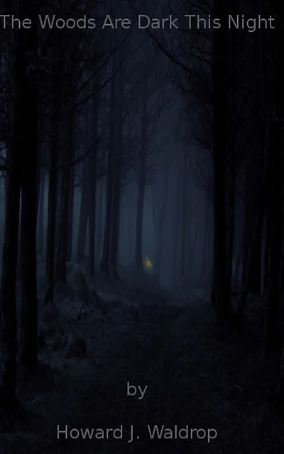 The Woods Are Dark This Night